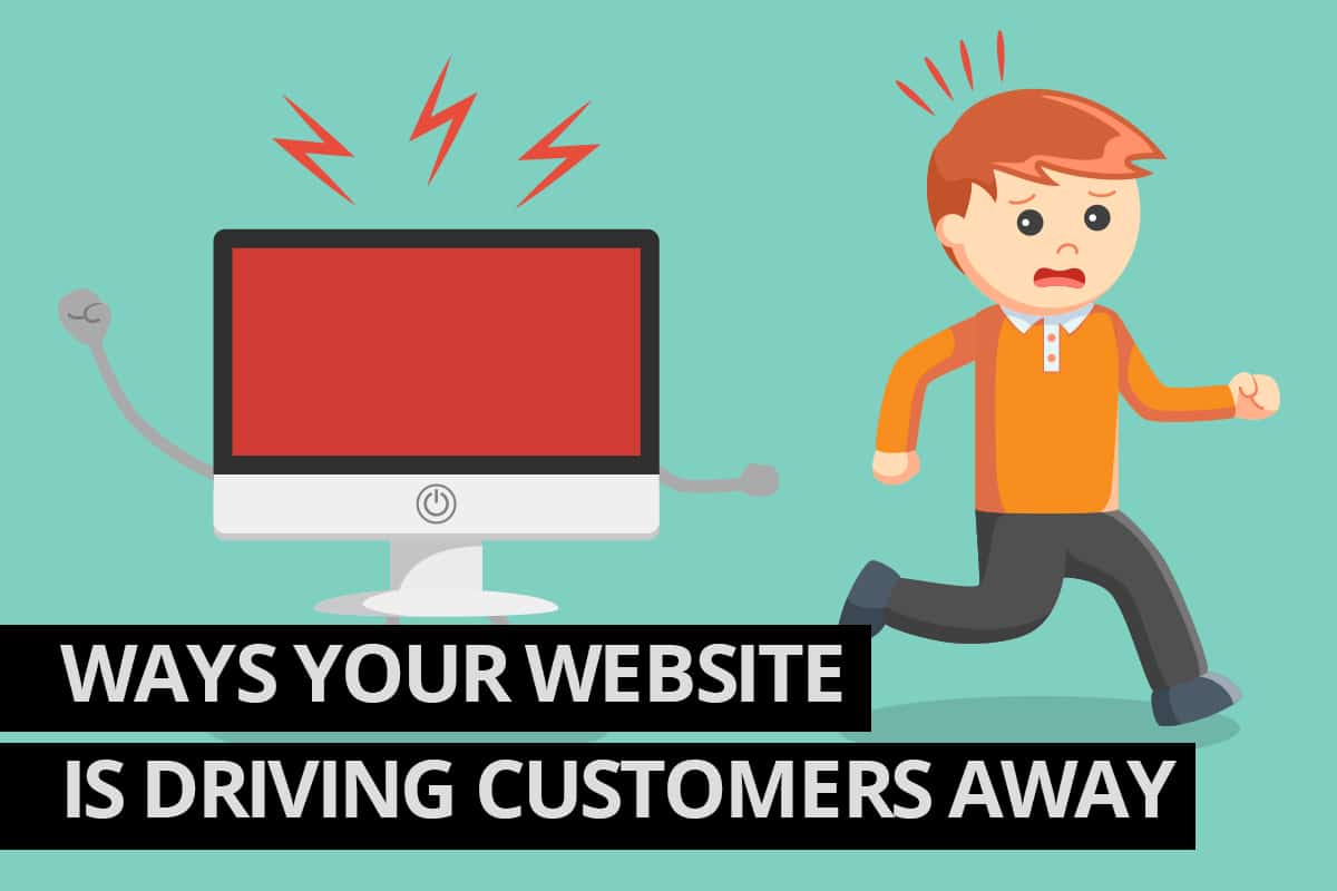 Ways your website is driving customers away